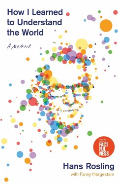 How I Learned to Understand the World - Rosling, Hans