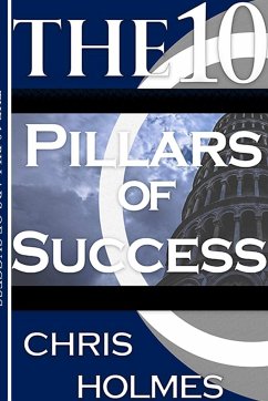 The 10 Pillars Of Success - Holmes, Chris