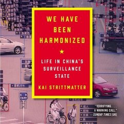 We Have Been Harmonized: Life in China's Surveillance State - Strittmatter, Kai
