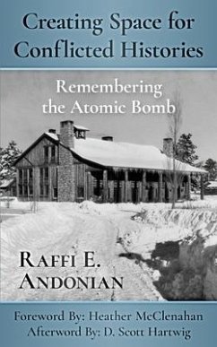 Creating Space for Conflicted Histories: Remembering the Atomic Bomb - Andonian, Raffi E.