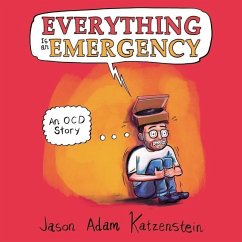Everything Is an Emergency: An Ocd Story - Katzenstein, Jason Adam