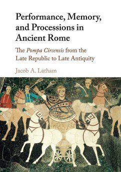 Performance, Memory, and Processions in Ancient Rome - Latham, Jacob A.