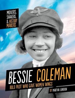 Bessie Coleman: Bold Pilot Who Gave Women Wings - London, Martha