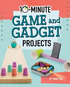 10-Minute Game and Gadget Projects - Enz, Tammy