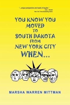You Know You Moved to South Dakota from New York City When . . . - Mittman, Marsha Warren