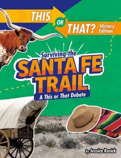 Surviving the Santa Fe Trail: A This or That Debate - Rusick, Jessica