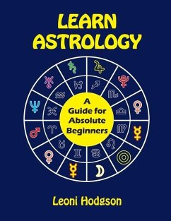Learn Astrology: A Guide for Absolute Beginners - Hodgson, Leoni