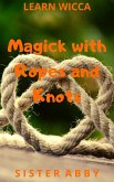 Magick with Ropes and Knots (Learn Wicca, #4) (eBook, ePUB)