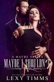 Maybe I Shouldn't (A Maybe Series, #2) (eBook, ePUB)