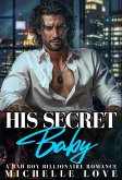 His Secret Baby: A Bad Boy Billionaire Romance (Billionaire Boss Series, #7) (eBook, ePUB)