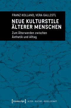 Neue Kulturstile älterer Menschen (eBook, PDF) - Kolland, Franz; Gallistl, Vera