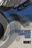 Ambient Music Composers Guide - 1 (eBook, ePUB)