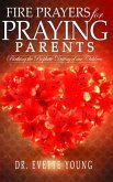 FIRE PRAYERS FOR PRAYING PARENTS (eBook, ePUB)
