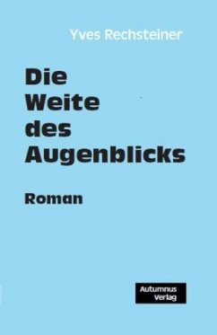 Die Weite des Augenblicks - Rechsteiner, Yves