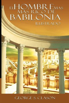 El Hombre Mas Rico de Babilionia - Ilustrado (Spanish Edition) (eBook, ePUB) - Clason, George S.