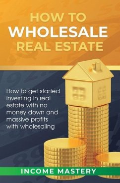 How to Wholesale Real Estate - Income Mastery