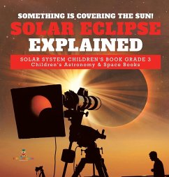 Something is Covering the Sun! Solar Eclipse Explained   Solar System Children's Book Grade 3   Children's Astronomy & Space Books - Baby