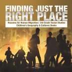 Finding Just the Right Place   Reasons for Human Migration   3rd Grade Social Studies   Children's Geography & Cultures Books