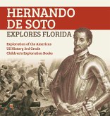 Hernando de Soto Explores Florida   Exploration of the Americas   US History 3rd Grade   Children's Exploration Books