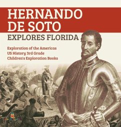 Hernando de Soto Explores Florida   Exploration of the Americas   US History 3rd Grade   Children's Exploration Books - Baby