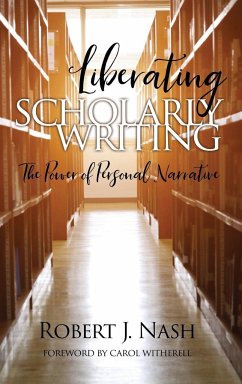 Liberating Scholarly Writing - Nash, Robert J.