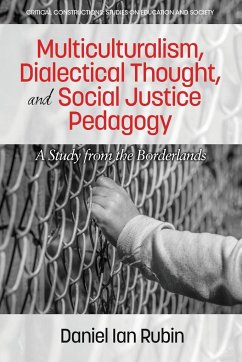 Multiculturalism, Dialectical Thought, and Social Justice Pedagogy - Rubin, Daniel Ian