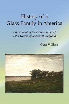 History of a Glass Family in America - Glass, Gene V.