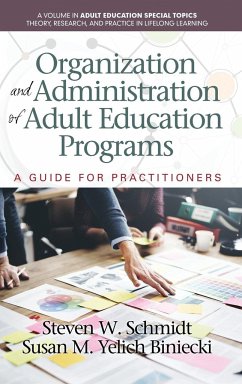 Organization and Administration of Adult Education Programs - Schmidt, Steven W.; Yelich Biniecki, Susan M.