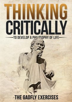 Thinking Critically to Develop a Philosophy of Life - Dirnberger, Jerry