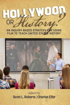 Hollywood or History? An Inquiry-Based Strategy for Using Film to Teach United States History (hc)
