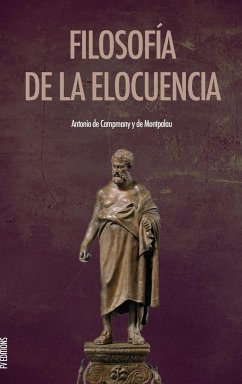 Filosofía de la elocuencia - y de Montpalau, Antonio de Campmany
