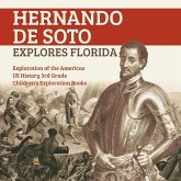 Hernando de Soto Explores Florida Exploration of the Americas US History 3rd Grade Children's Exploration Books Hernando de Soto Explores Florida Exploration of the Americas US History 3rd Grade Children's Exploration Books