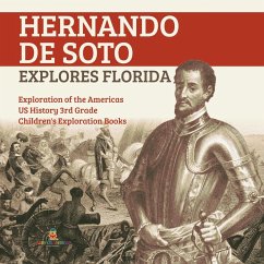 Hernando de Soto Explores Florida   Exploration of the Americas   US History 3rd Grade   Children's Exploration Books - Baby