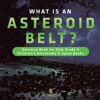 What is an Asteroid Belt?   Universe Book for Kids Grade 4   Children's Astronomy & Space Books