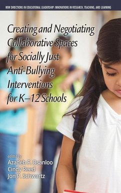 Creating and Negotiating Collaborative Spaces for Socially¿Just Anti¿Bullying Interventions for K¿12 Schools(HC)