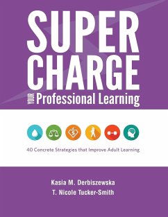 Supercharge Your Professional Learning - Derbiszewska, Kasia M.; Tucker-Smith, T. Nicole