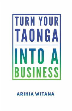 Turning your TAONGA into a BUSINESS - Witana, Arihia