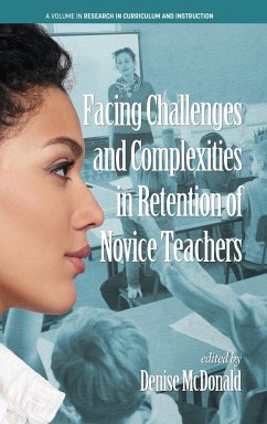 Facing Challenges and Complexities in Retention of Novice Teachers (hc)