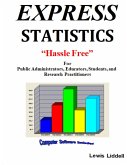EXPRESS STATISTICS &quote;Hassle Free&quote; ® For Public Administrators, Educators, Students, and Research Practitioners