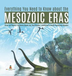 Everything You Need to Know about the Mesozoic Eras   Eras on Earth   Science Book for 3rd Grade   Children's Earth Sciences Books - Baby