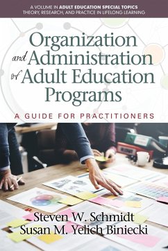 Organization and Administration of Adult Education Programs - Schmidt, Steven W.; Yelich Biniecki, Susan M.