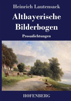 Altbayerische Bilderbogen - Lautensack, Heinrich