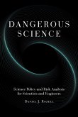 Dangerous Science: Science Policy and Risk Analysis for Scientists and Engineers