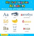My First Bulgarian Alphabets Picture Book with English Translations My First Bulgarian Alphabets Picture Book with English Translations
