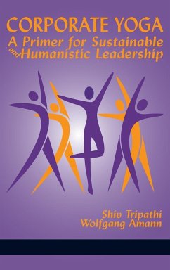 Corporate Yoga - A Primer for Sustainable and Humanistic Leadership (HC) - Tripathi, Shiv; Amann, Wolfgang
