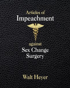 Articles of Impeachment against Sex Change Surgery - Heyer, Walt