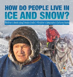 How Do People Live in Ice and Snow?   Children's Books about Alaska Grade 3   Children's Geography & Cultures Books - Baby