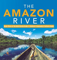The Amazon River   Major Rivers of the World Series Grade 4   Children's Geography & Cultures Books - Baby