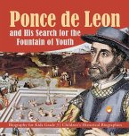 Ponce de Leon and His Search for the Fountain of Youth   Biography for Kids Grade 3   Children's Historical Biographies