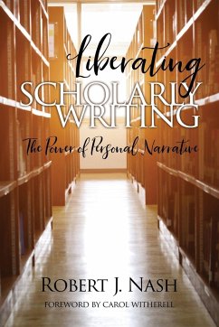 Liberating Scholarly Writing - Nash, Robert J.